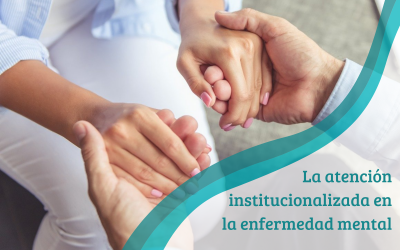 La atención institucionalizada en la enfermedad mental