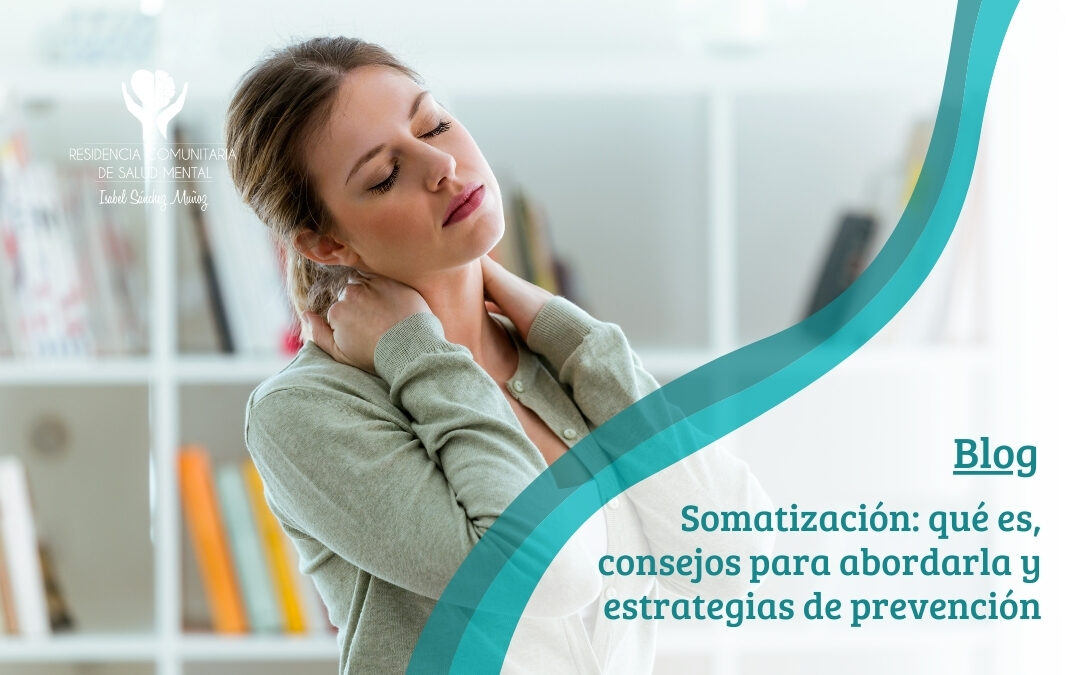 Somatización: qué es, consejos para abordarla y estrategias de prevención