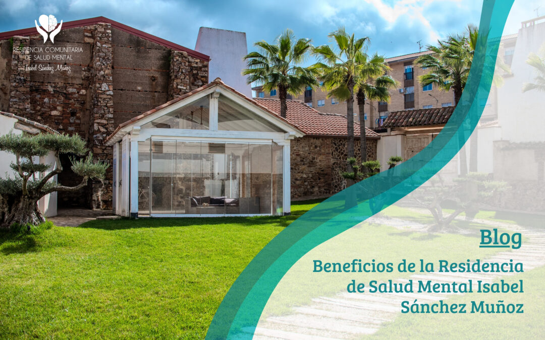 Beneficios de la Residencia de Salud Mental Isabel Sánchez Muñoz