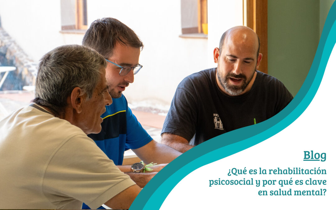 ¿Qué es la rehabilitación psicosocial y por qué es clave en salud mental?